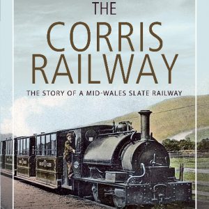 The Corris Railway by Peter Johnson